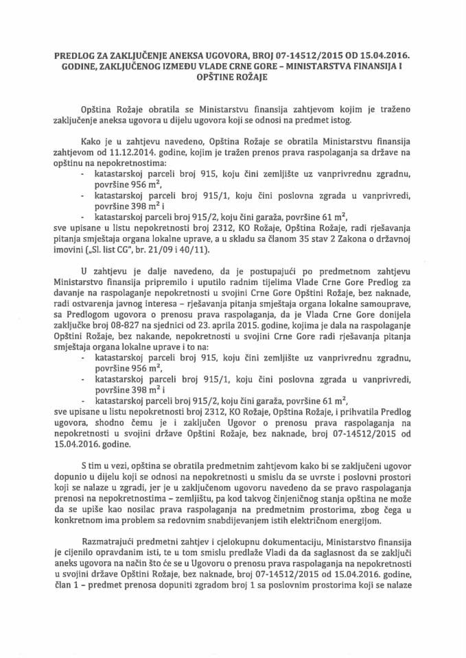 Предлог за закључење анекса Уговора о преносу права располагања на непокретности у својини државе Општини Рожаје, без накнаде, број 07-14512/2015 од 15.04.2016. године с Предлогом анекса уговора (б