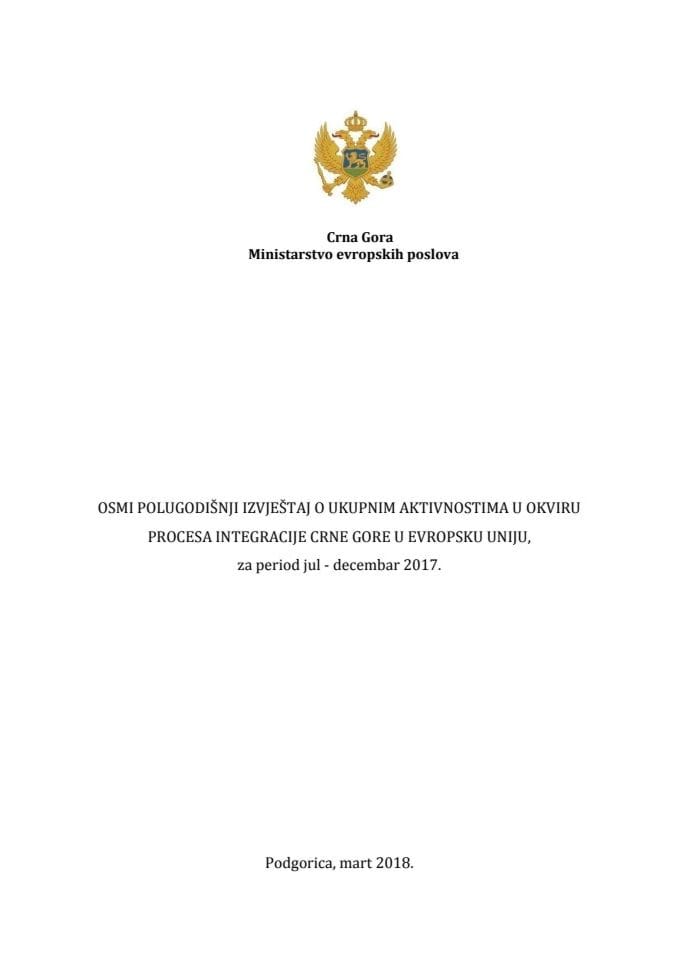 Осми полугодишњи извјештај о укупним активностима у оквиру процеса интеграције Црне Горе у Европску унију, за период јул-децембар 2017