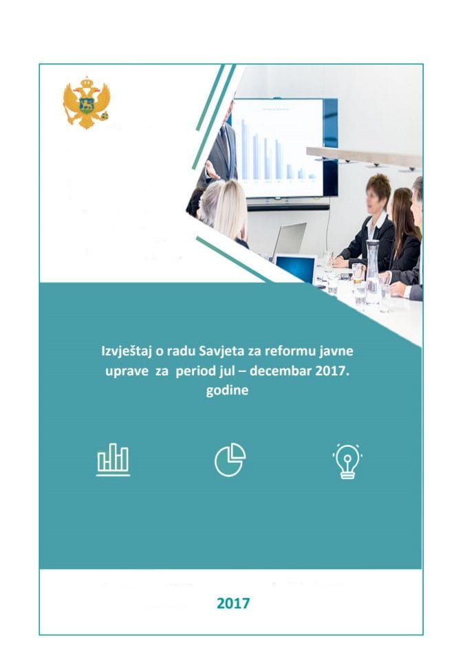Izvještaj o radu Savjeta za reformu javne uprave za period jul - decembar 2017. godine