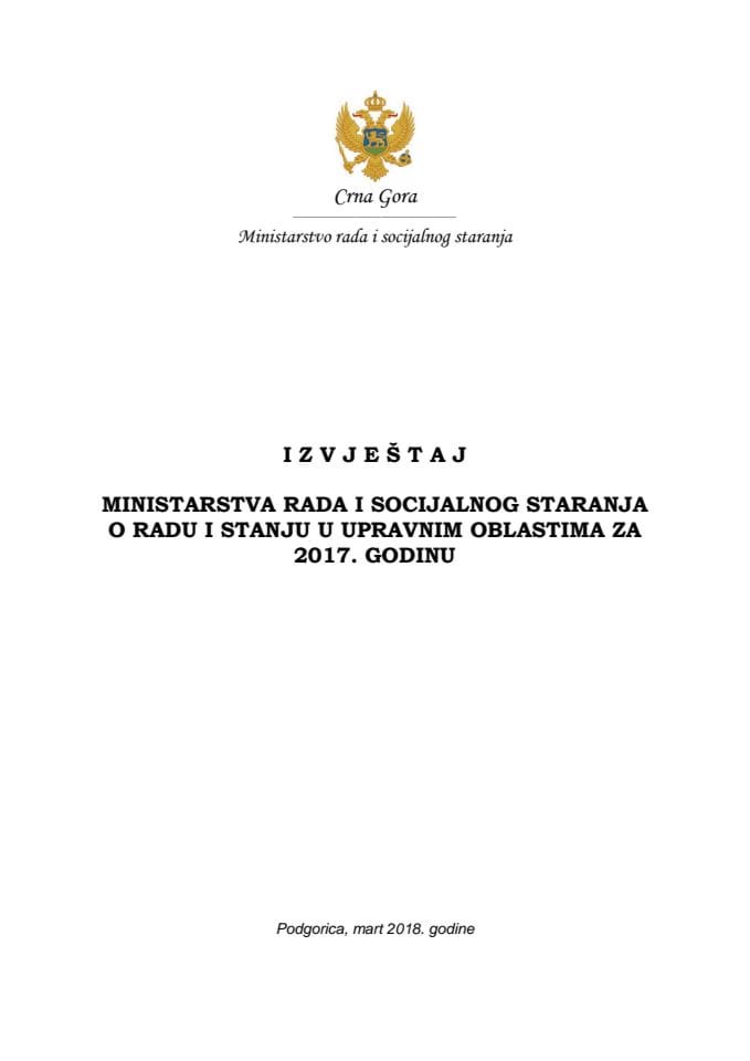 Izvještaj Ministarstva rada i socijalnog staranja o radu i stanju u upravnim oblastima za 2017. godinu sa izvještajima organa nad kojima Ministarstvo vrši nadzor (bez rasprave)