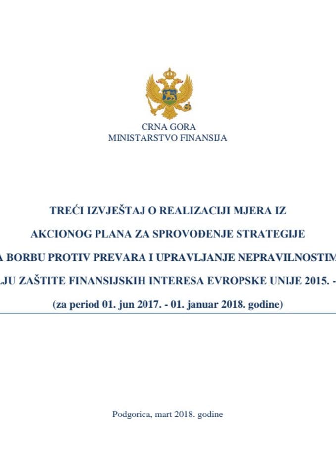 Treći izvještaj o realizaciji mjera iz Akcionog plana za sprovođenje Strategije za borbu protiv prevara i upravljanje nepravilnostima u cilju zaštite finansijskih interesa Evropske unije za period 201
