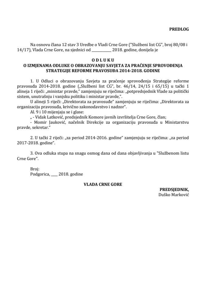 Predlog odluke o izmjenama Odluke o obrazovanju Savjeta za praćenje sprovođenja Strategije reforme pravosuđa 2014-2018. godine (bez rasprave)