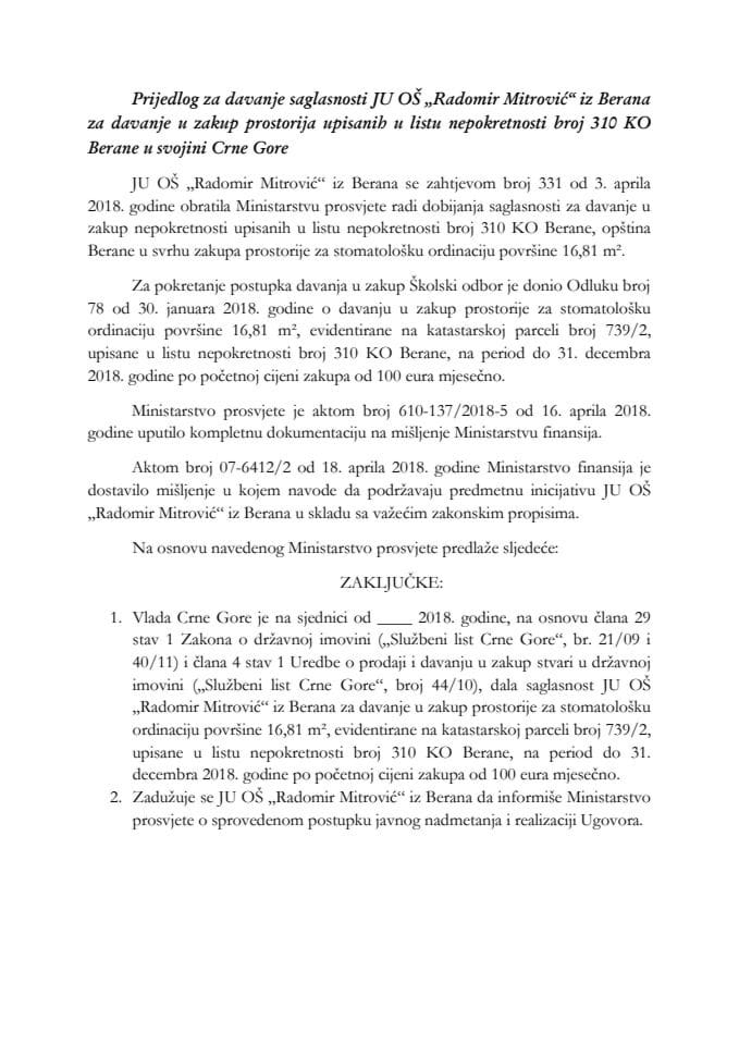 Predlog za davanje saglasnosti JU OŠ "Radomir Mitrović" iz Berana za davanje u zakup prostorija upisanih u listu nepokretnosti broj 310 KO Berane u svojini Crne Gore (bez rasprave) 