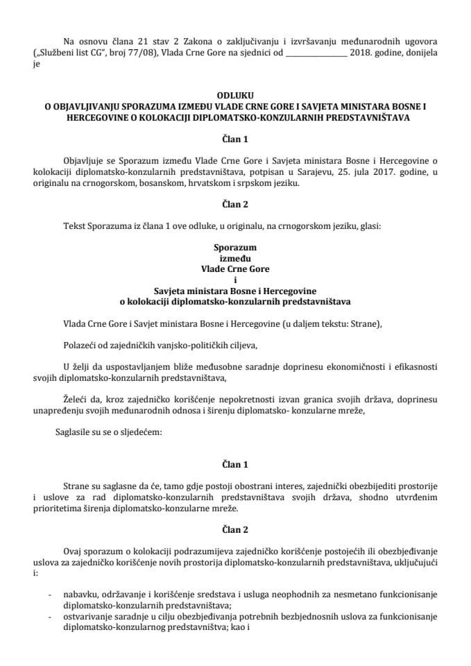 Predlog odluke o objavljivanju Sporazuma između Vlade Crne Gore i Savjeta ministara Bosne i Hercegovine o kolokaciji diplomatsko-konzularnih predstavništava (bez rasprave)