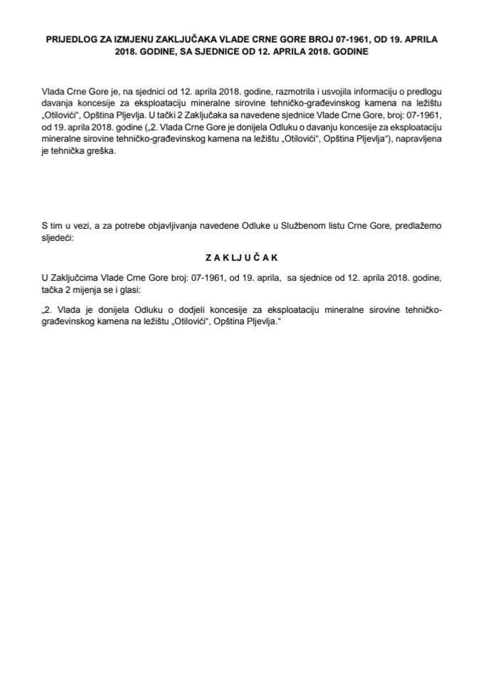 Predlog za izmjenu Zaključaka Vlade Crne Gore, broj: 07-1961, od 19. aprila 2018. godine, sa sjednice od 12. aprila 2018. godine (bez rasprave)