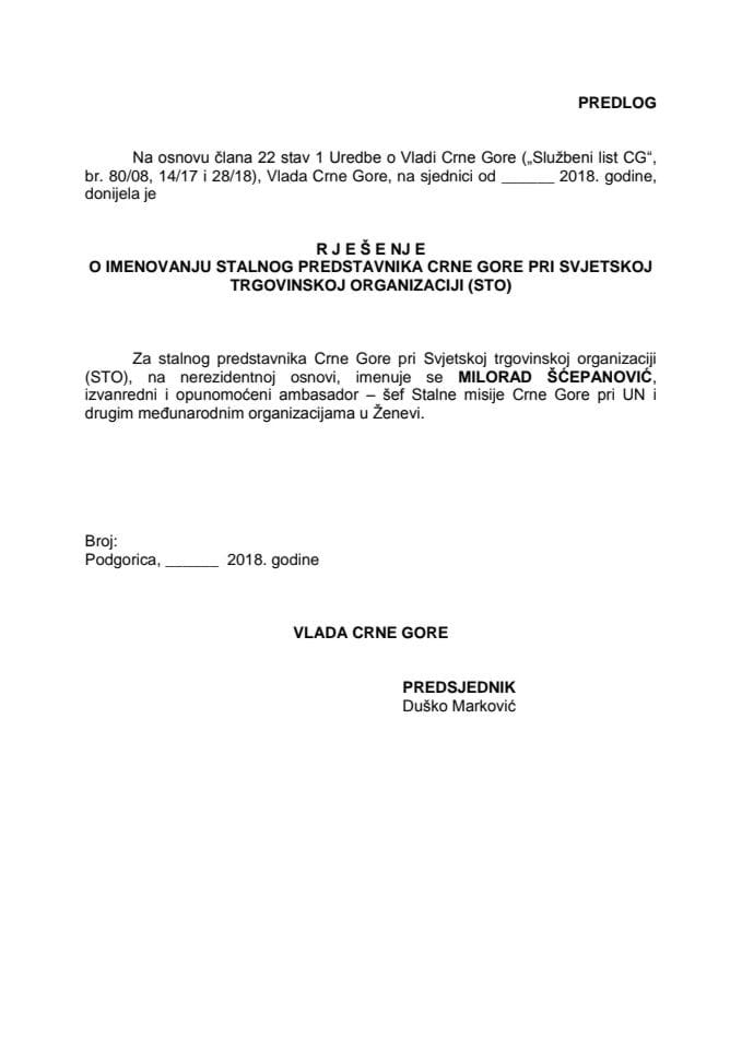 Predlog rješenja o imenovanju stalnog predstavnika Crne Gore pri Svjetskoj trgovinskoj organizaciji (STO), na nerezidentnoj osnovi