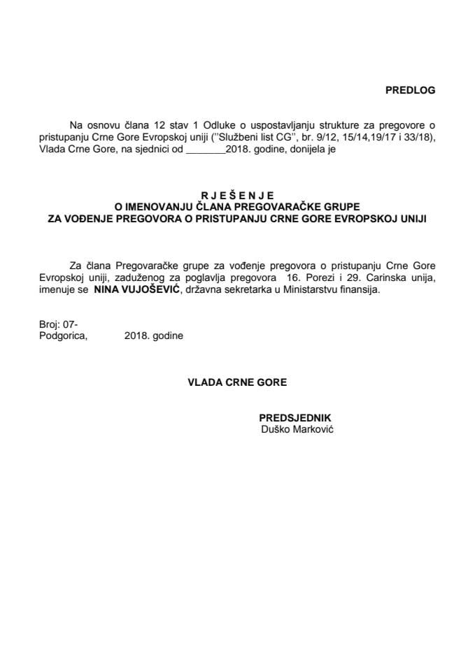Предлог рјешења о именовању члана Преговарачке групе за вођење преговора о приступању Црне Горе Европској унији, задуженог за поглавља преговора 16. Порези и 29. Царинска унија