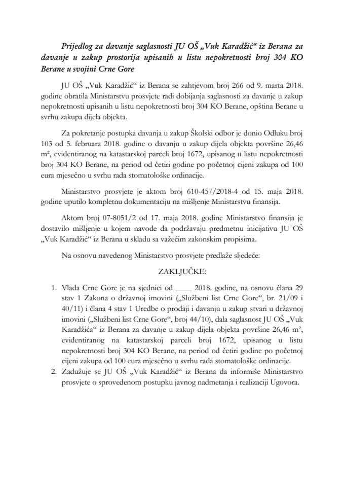 Predlog za davanje saglasnosti JU OŠ "Vuk Karadžić" iz Berana za davanje u zakup prostorija upisanih u listu nepokretnosti broj 304 KO Berane u svojini Crne Gore (bez rasprave)