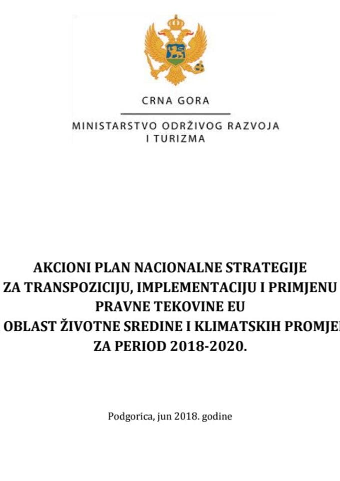 Predlog akcionog plana Nacionalne strategije za transpoziciju, implementaciju i primjenu pravne tekovine EU za oblast životne sredine i klimatskih promjena, za period 2018 - 2020. (bez rasprave)