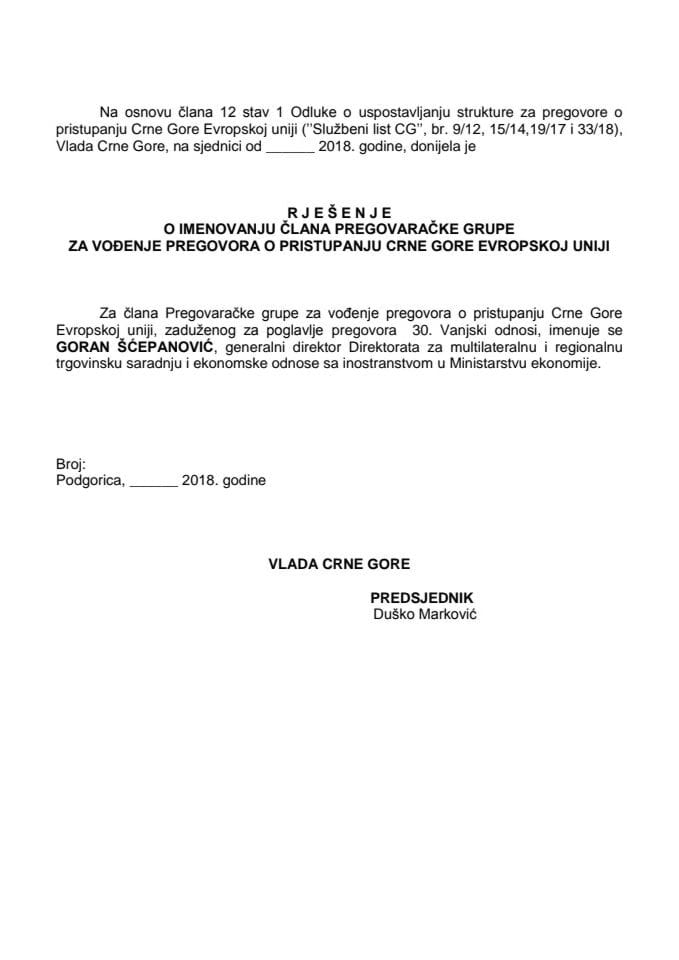 Предлог рјешења о именовању члана Преговарачке групе за вођење преговора о приступању Црне Горе Европској унији, задуженог за поглавље преговора 30. Вањски односи