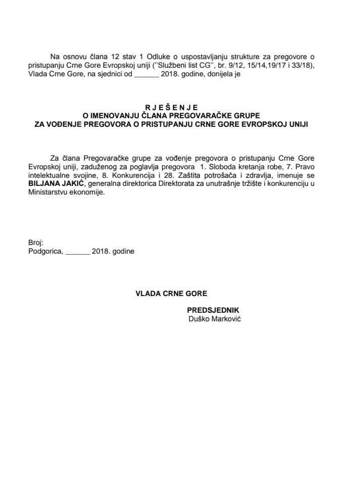 Predlog rješenja o imenovanju člana Pregovaračke grupe za vođenje pregovora o pristupanju Crne Gore Evropskoj uniji, zaduženog za poglavlja pregovora 1. Sloboda kretanja robe, 7. Pravo intelektualne s
