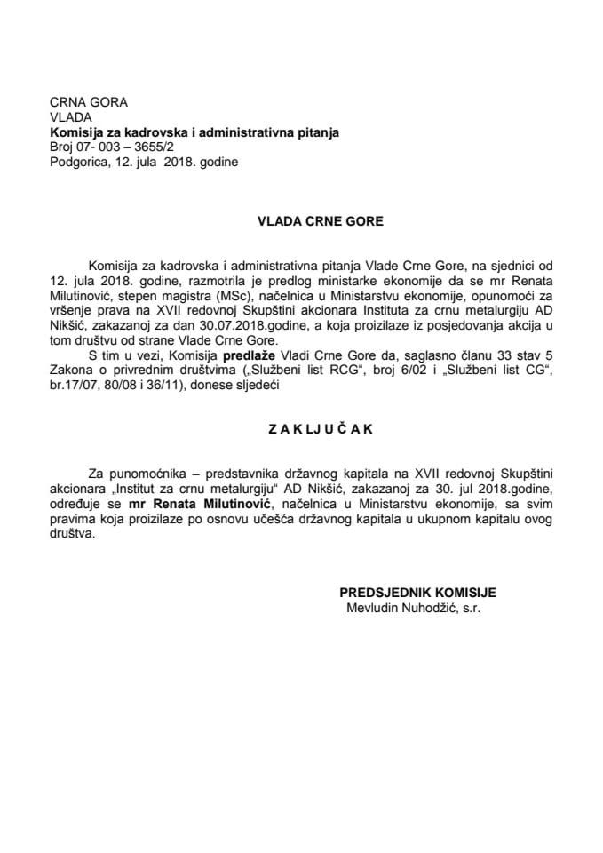 Predlog zaključka o određivanju punomoćnika – predstavnika državnog kapitala na XVII redovnoj Skupštini akcionara „Institut za crnu metalurgiju“ AD Nikšić
