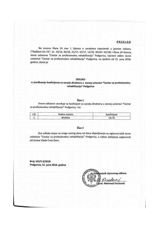 Predlog odluke o utvrđivanju koeficijenta za zaradu direktora u Javnoj ustanovi "Centar za profesionalnu rehabilitaciju" Podgorica (bez rasprave) 