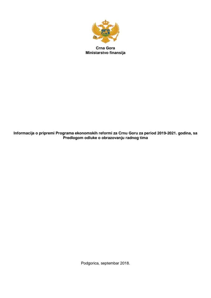 Информација о припреми Програма економских реформи за Црну Гору за период 2019 - 2021. година с Предлогом одлуке о образовању радног тима за припрему Програма економских реформи за Црну Гору за перио
