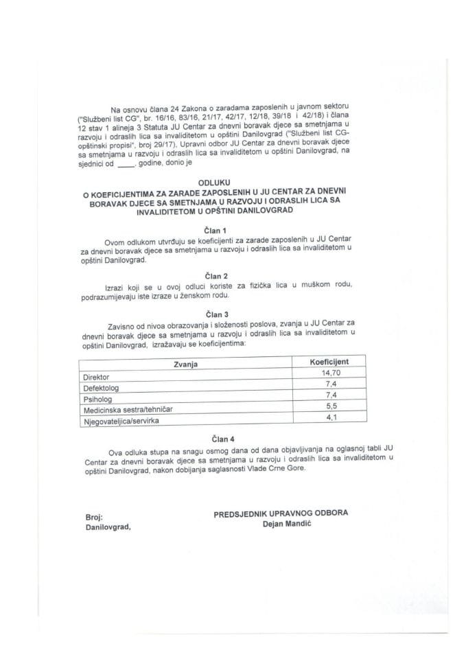 Предлог одлуке о коефицијентима за зараде запослених у ЈУ Центар за дневни боравак дјеце са сметњама у развоју и одраслих лица са инвалидитетом у Општини Даниловград (без расправе) 