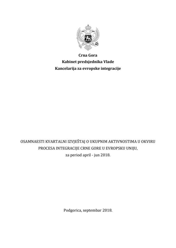 Osamnaesti kvartalni izvještaj o ukupnim aktivnostima u okviru procesa integracije Crne Gore u Evropsku uniju, za period april - jun 2018
