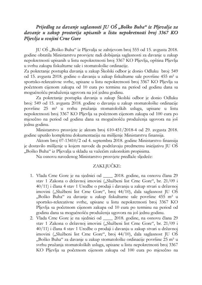 Предлог за давање сагласности ЈУ ОШ "Бошко Буха" из Пљеваља за давање у закуп просторија уписаних у лист непокретности број 3367 КО Пљевља у својини Црне Горе (без расправе)