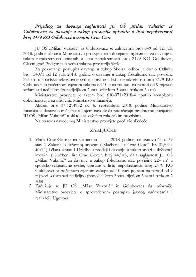 Predlog za davanje saglasnosti JU OŠ "Milan Vukotić" iz Golubovaca za davanje u zakup prostorija upisanih u list nepokretnosti broj 2479 KO Golubovci u svojini Crne Gore (bez rasprave)