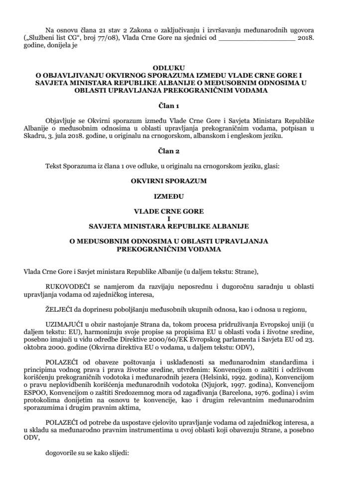 Predlog odluke o objavljivanju Okvirnog sporazuma između Vlade Crne Gore i Savjeta ministara Republike Albanije o međusobnim odnosima u oblasti upravljanja prekograničnim vodama (bez rasprave)