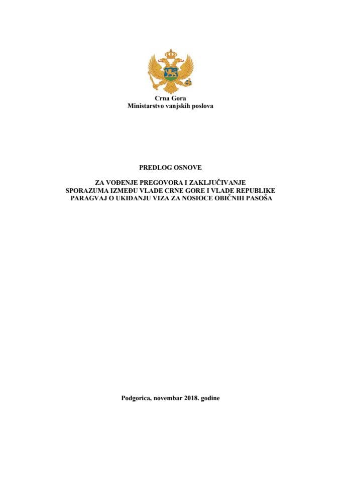 Предлог основе за вођење преговора и закључивање споразума између Владе Црне Горе и Владе Републике Парагвај о укидању виза за ноциоце обичних пасоша с Предлогом споразума 