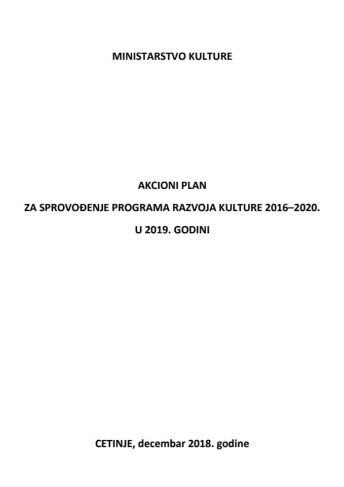 Предлог акционог плана за спровођење Програма развоја културе 2016-2020, за 2019. годину с Извјештајем о реализацији Акционог плана за спровођење Програма развоја културе 2016-2020. у 2018. години
