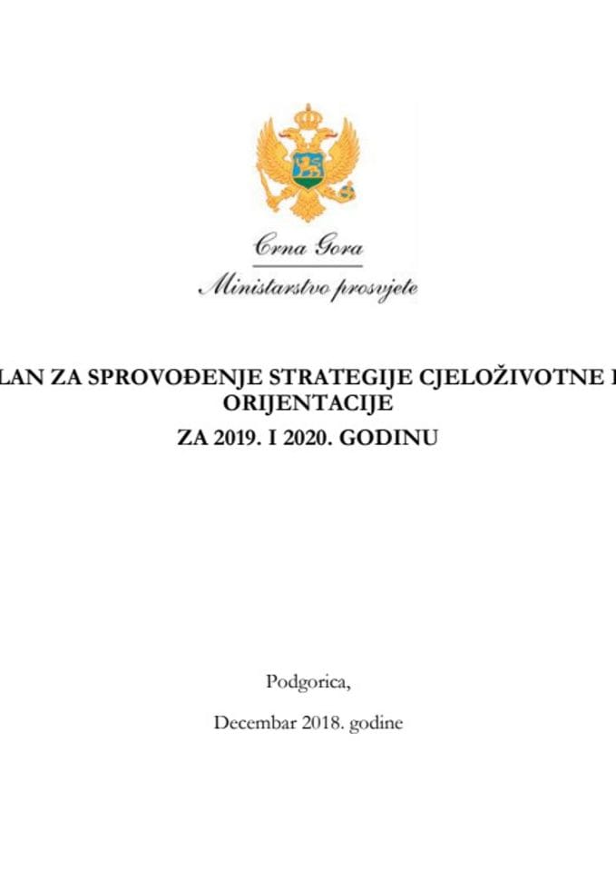 Predlog akcionog plana za sprovođenje Strategije cjeloživotne karijerne orijentacije za 2019. i 2020. godinu s Izvještajem o realizaciji Akcionog plana za 2017. i 2018. godinu