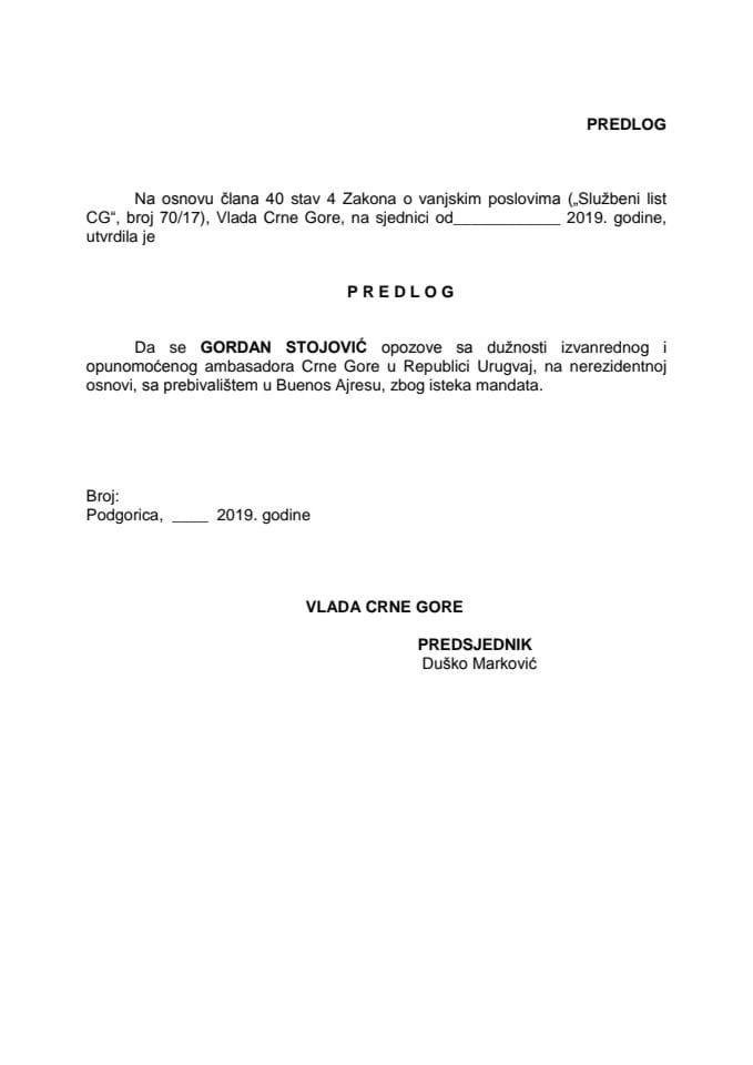 Предлог за опозив изванредног и опуномоћеног амбасадора Црне Горе у Републици Уругвај, на нерезидентној основи, са пребивалиштем у Буенос Ајресу