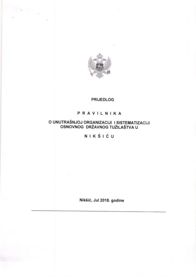 Предлог правилника о унутрашњој организацији и систематизацији Основног државног тужилаштва у Никшићу	