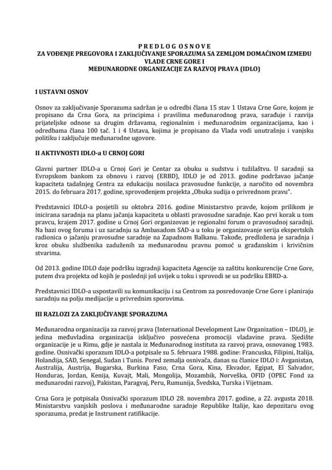 Предлог основе за вођење преговора и закључивање Споразума са земљом домаћином између Владе Црне Горе и Међународне организације за развој права (ИДЛО) с Нацртом споразума (без расправе) 	