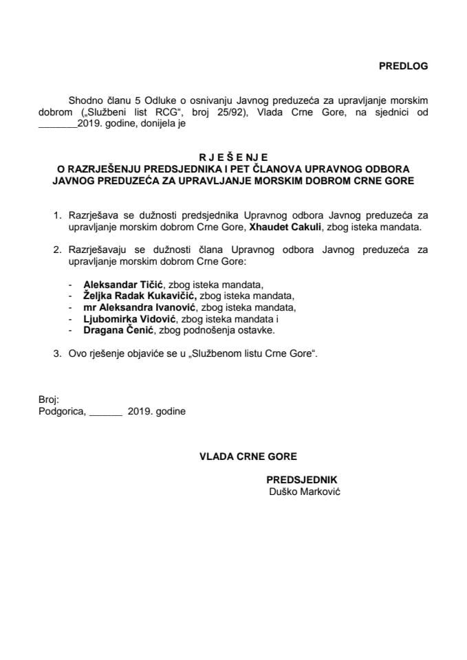 Predlog rješenja o razrješenju i imenovanju predsjednika i pet članova Upravnog odbora Javnog preduzeća za upravljanje morskim dobrom Crne Gore 	