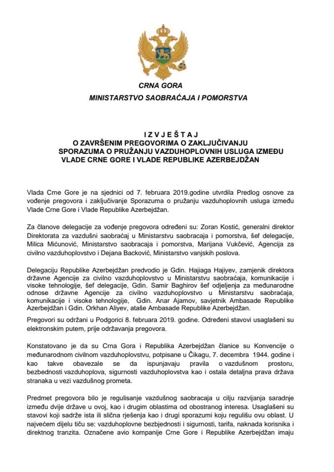 Izvještaj o završenim pregovorima o zaključivanju sporazuma o pružanju vazduhoplovnih usluga između Vlade Crne Gore i Vlade Republike Azerbejdžan s Predlogom sporazuma (bez rasprave) 	