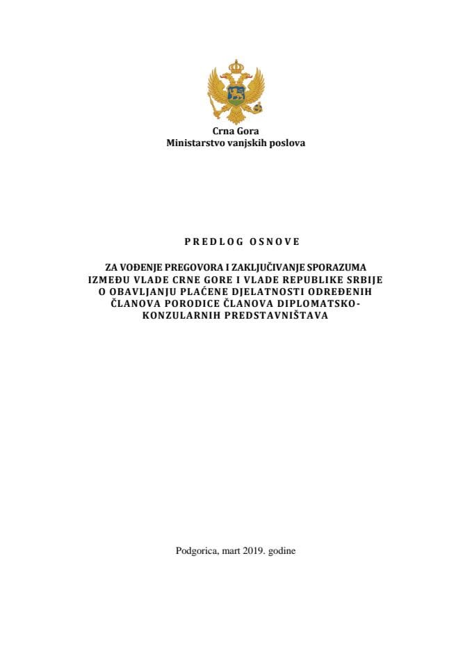 Predlog osnove za vođenje pregovora i zaključivanje Sporazuma između Vlade Crne Gore i Vlade Republike Srbije o obavljanju plaćene djelatnosti određenih članova porodice članova diplomatsko-konzularni
