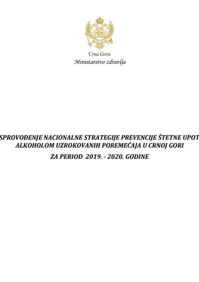 Predlog akcionog plana za sprovođenje Nacionalne strategije prevencije štetne upotrebe alkohola i alkoholom uzrokovanih poremećaja u Crnoj Gori za period 2019 - 2020. godine