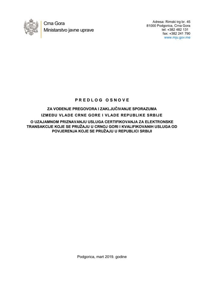 Predlog osnove za vođenje pregovora i zaključivanje Sporazuma između Vlade Crne Gore i Vlade Republike Srbije o uzajamnom priznavanju usluga certifikovanja za elektronske transakcije koje se pružaju u