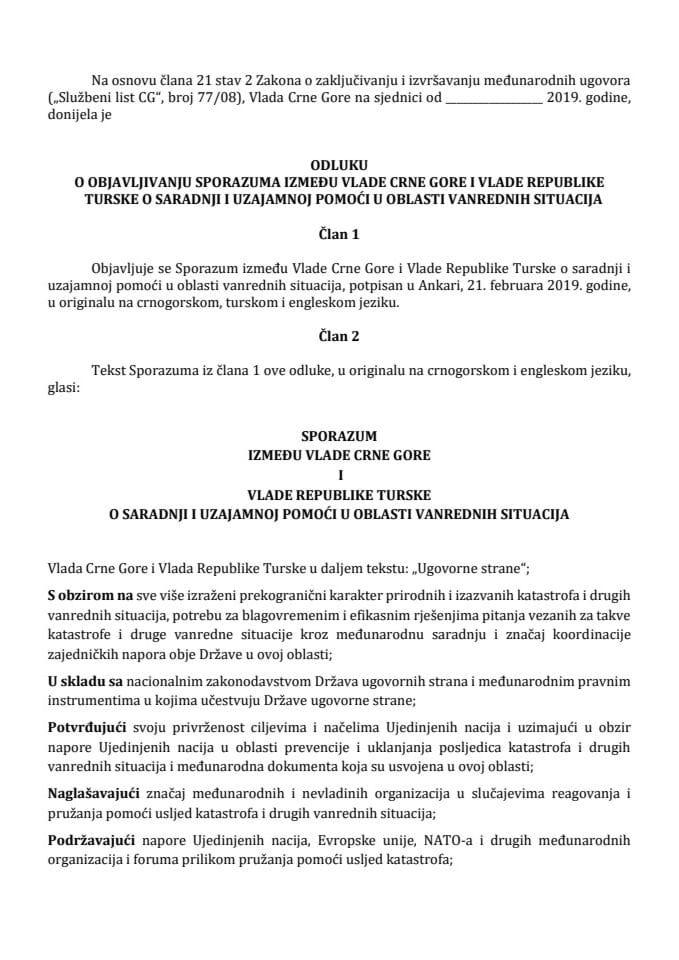 Predlog odluke o objavljivanju Sporazuma između Vlade Crne Gore i Vlade Republike Turske o saradnji i uzajamnoj pomoći u oblasti vanrednih situacija (bez rasprave)