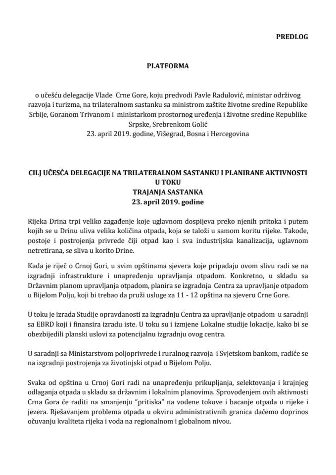 Predlog platforme za učešće delegacije Vlade Crne Gore, koju predvodi Pavle Radulović, ministar održivog razvoja i turizma, na trilateralnom sastanku, 23. aprila 2019. godine, Višegrad, Bosna i Herceg
