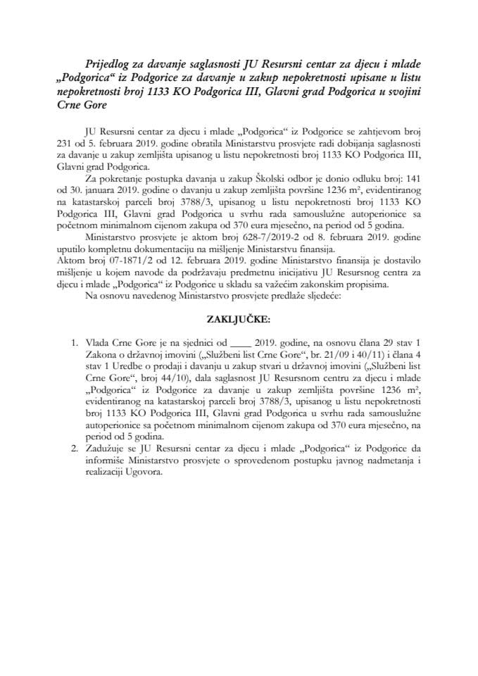 Predlog za davanje saglasnosti JU Resursni centar za djecu i mlade "Podgorica" iz Podgorice za davanje u zakup nepokretnosti upisane u list nepokretnosti broj 1133 KO Podgorica III, Glavni grad Podgor