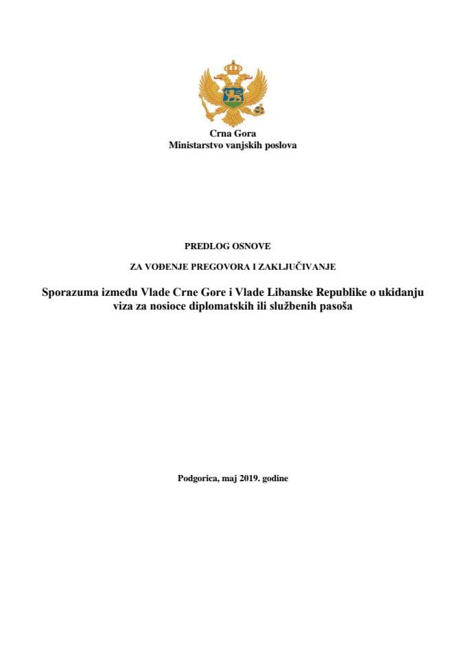 Predlog osnove za vođenje pregovora i zaključivanje Sporazuma između Vlade Crne Gore i Vlade Libanske Republike o ukidanju viza za nosioce diplomatskih ili službenih pasoša s Nacrtom sporazuma