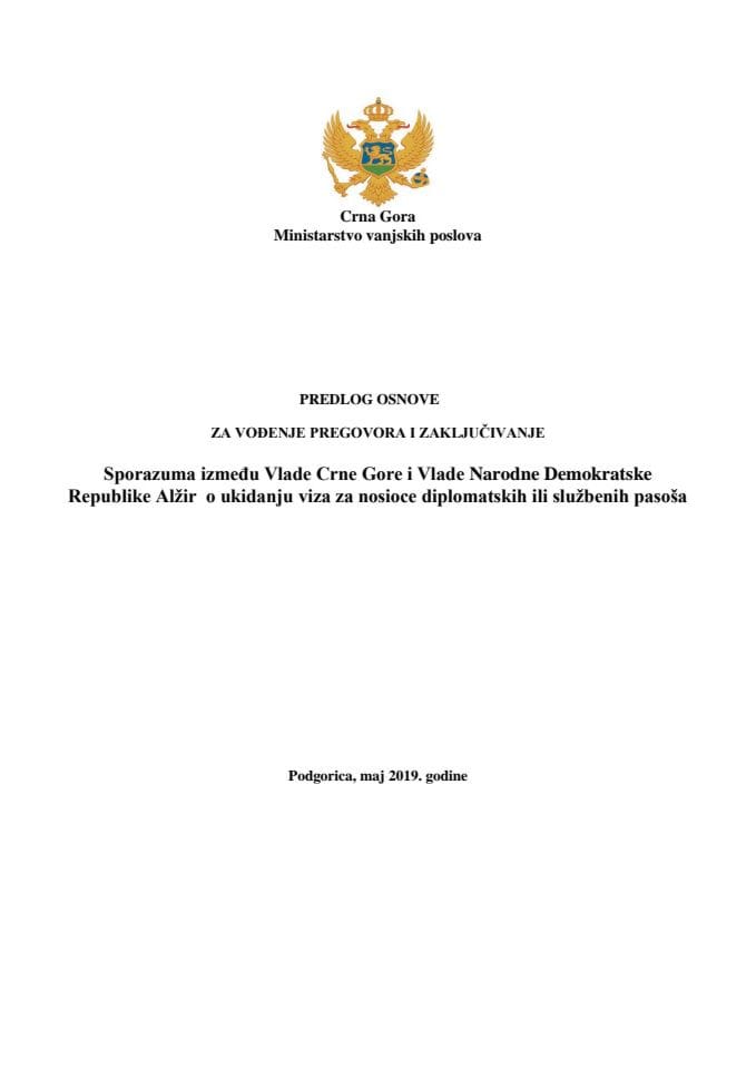 Predlog osnove za vođenje pregovora i zaključivanje Sporazuma između Vlade Crne Gore i Vlade Narodne Demokratske Republike Alžir o ukidanju viza za nosioce diplomatskih ili službenih pasoša s Nacrtom 