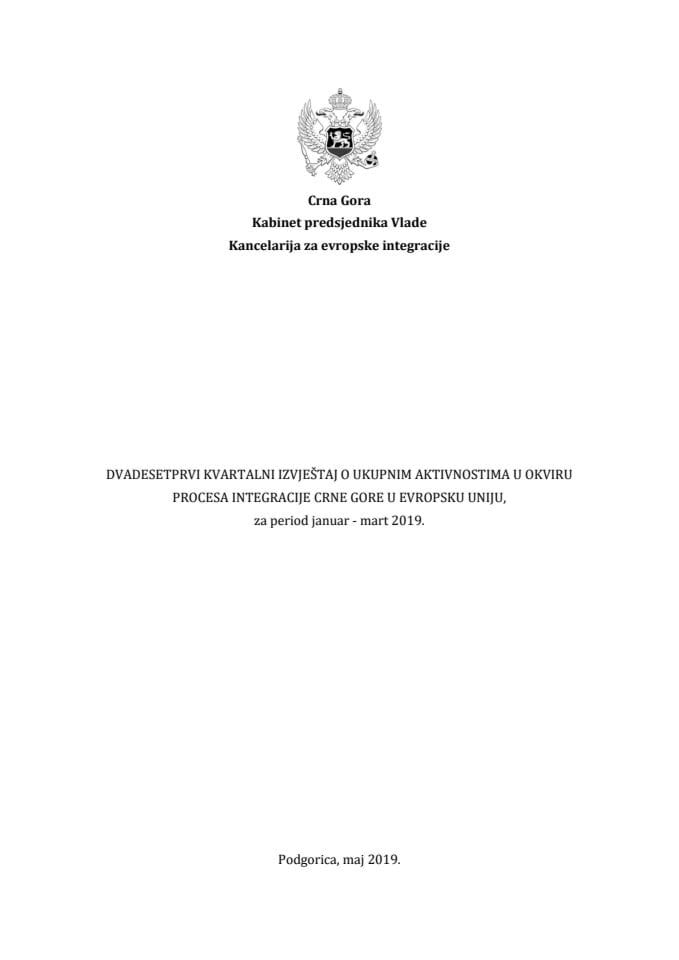 	Двадесетпрви квартални извјештај о укупним активностима у оквиру процеса интеграције Црне Горе у Европску унију за период јануар - март 2019.