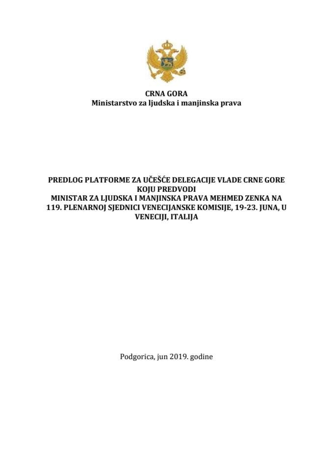 Предлог платформе за учешће делегације Владе Црне Горе, коју предводи Мехмед Зенка, министар за људска и мањинска права, на 119. пленарној сједници Венецијанске комисије, од 19. до 23. јуна 2019. го