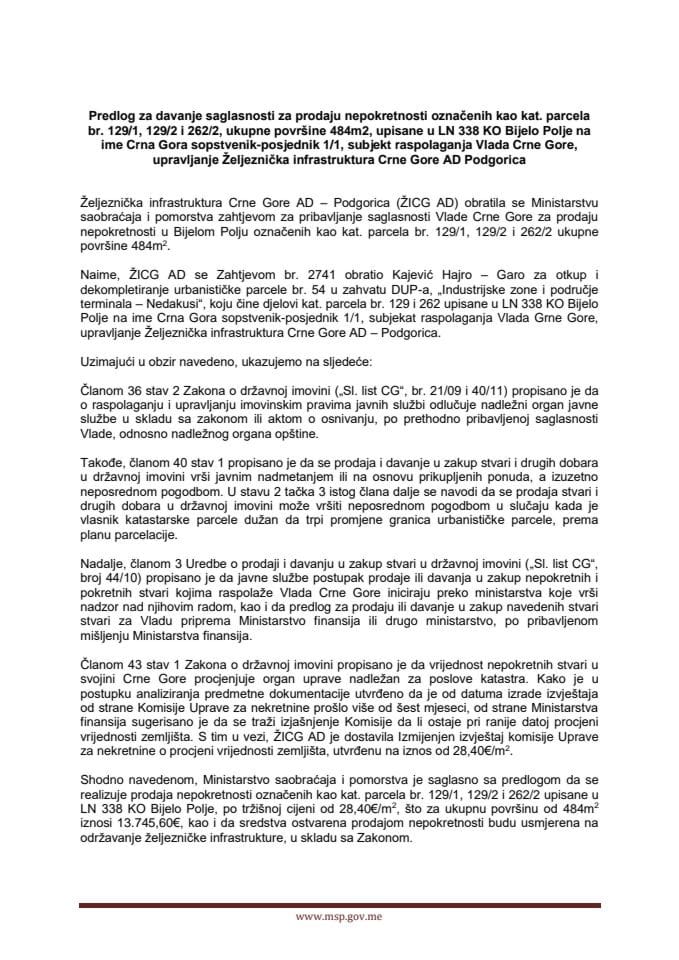Предлог за давање сагласности за продају непокретности означених као кат. парцела бр. 129/1, 129/2 и 262/2, укупне површине 484 м2, уписане у ЛН 338 КО Бијело Поље на име Црна Гора сопственик-посјед