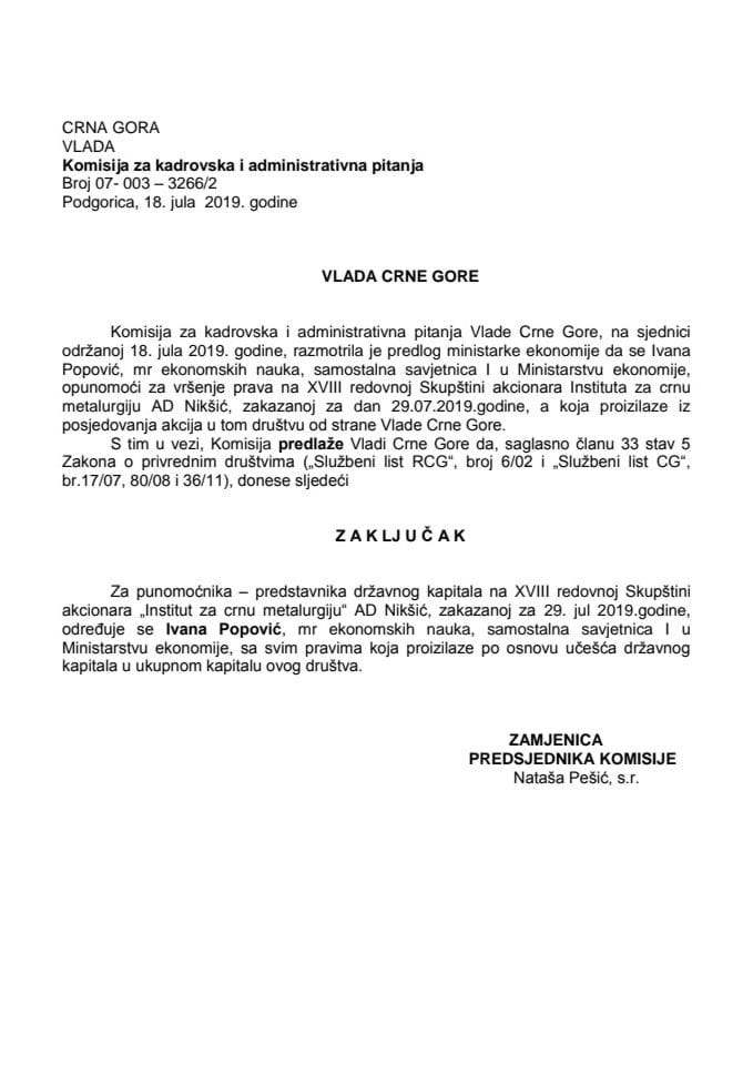 Predlog zaključka o određivanju punomoćnika – predstavnika državnog kapitala na XVIII redovnoj Skupštini akcionara „Institut za crnu metalurgiju“ AD Nikšić 	