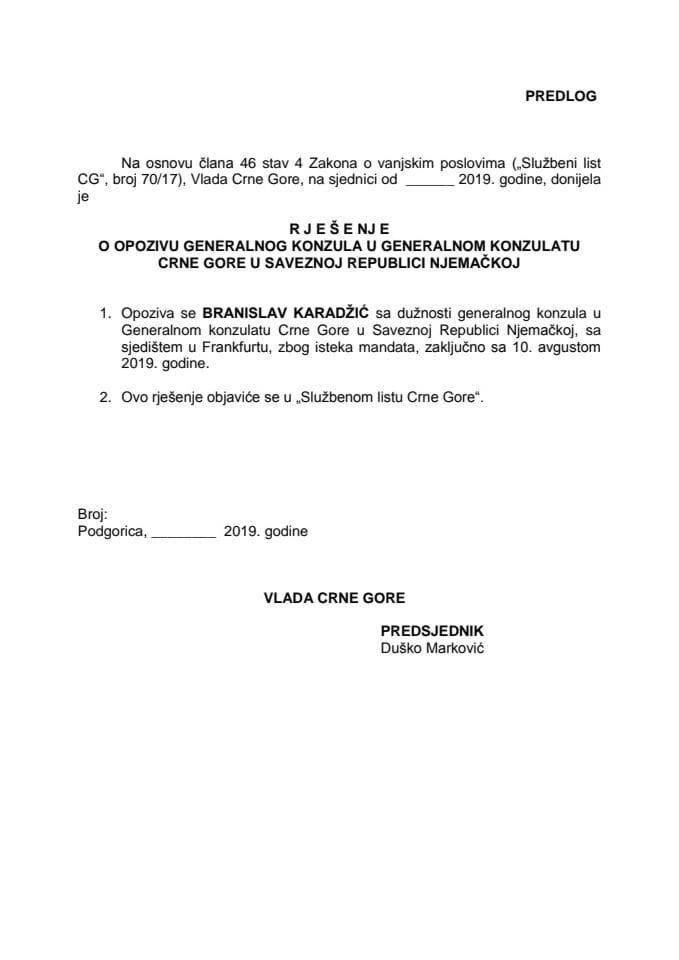 Предлог рјешења о опозиву генералног конзула у Генералном конзулату Црне Горе у Савезној Републици Њемачкој, са сједиштем у Франкфурту 	