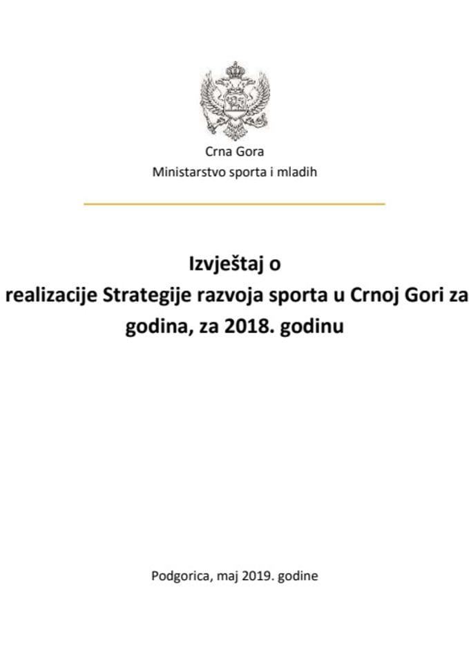 Извјештај о спровођењу Плана реализације Стратегије развоја спорта у Црној Гори за период 2018–2021. година, за 2018. годину