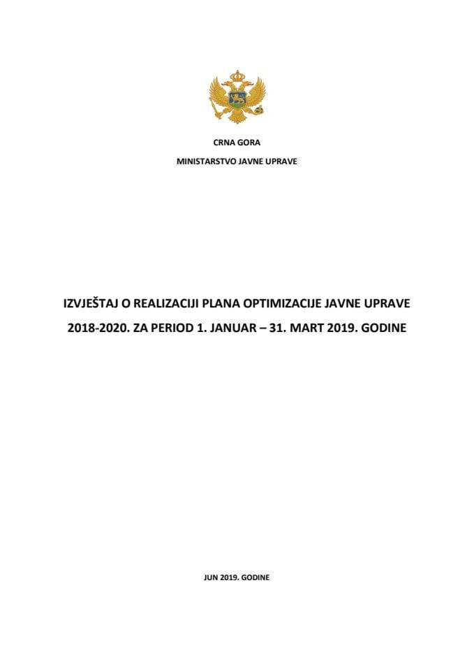 Izvještaj o realizaciji Plana optimizacije javne uprave 2018-2020, za period 1. januar - 31. mart 2019. godine
