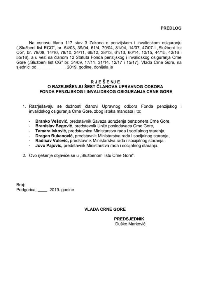 Предлог рјешења о разрјешењу шест чланова и именовању предсједника и пет чланова Управног одбора Фонда пензијског и инвалидског осигурања Црне Горе