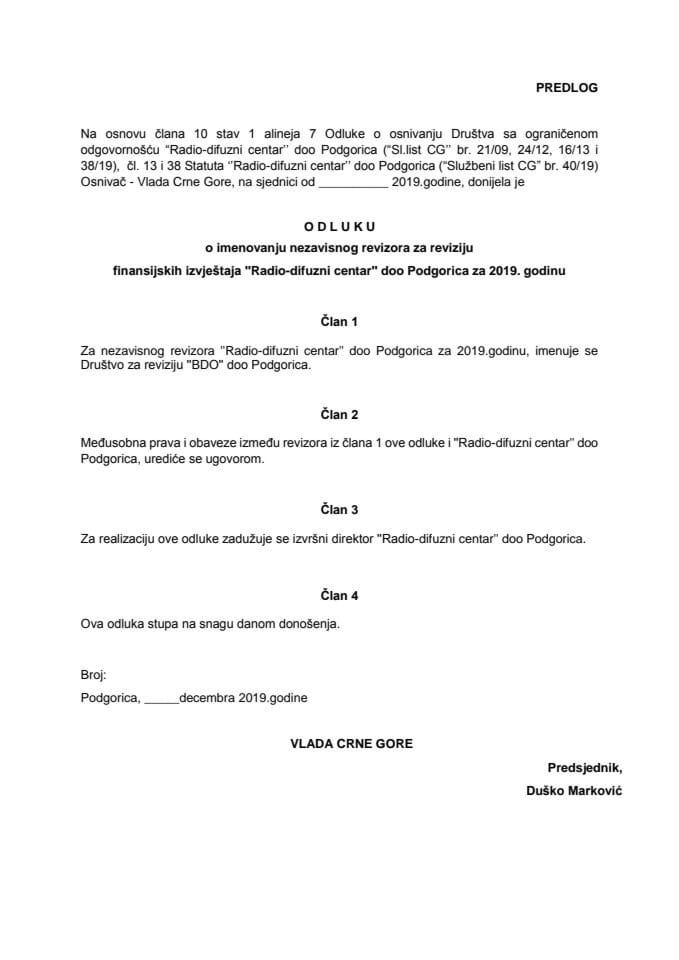 Predlog odluke o imenovanju nezavisnog revizora za reviziju finansijskih izvještaja "Radio-difuzni centar" d.o.o. Podgorica za 2019. godinu (bez rasprave)