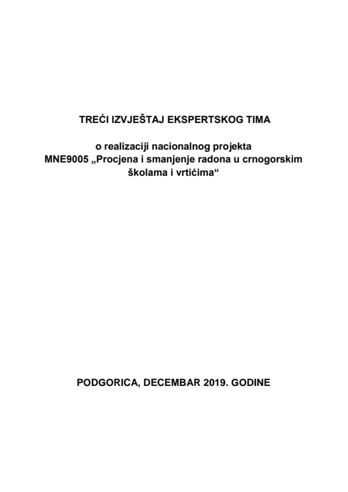 Treći izvještaj ekspertskog tima o sprovođenju nacionalnog projekta MNE9005 "Procjena i smanjenje radona u crnogorskim školama i vrtićima" 	
