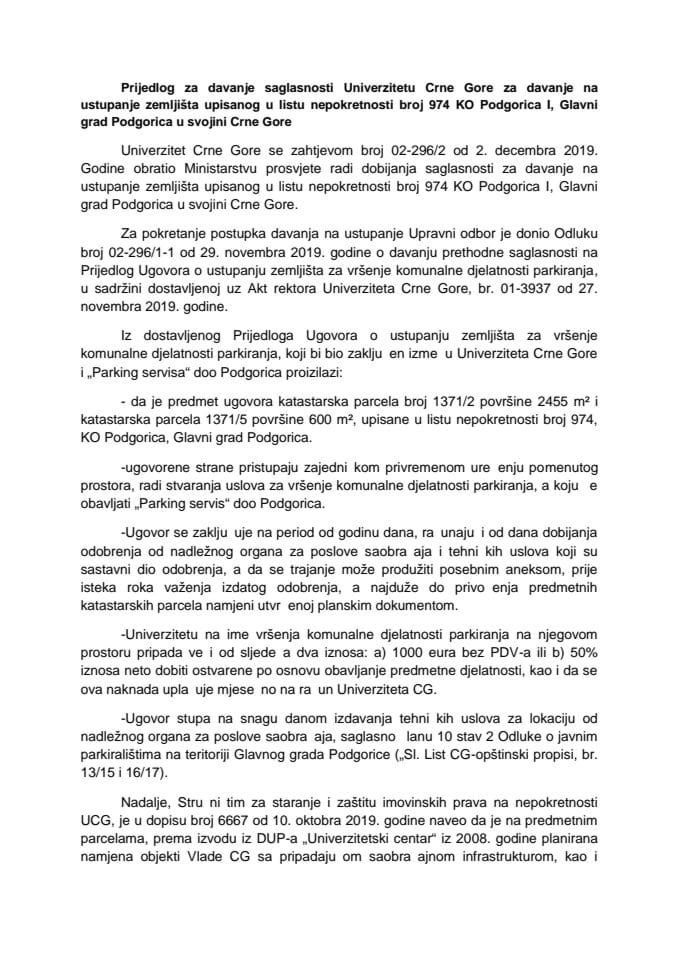 Predlog za davanje saglasnosti Univerzitetu Crne Gore za davanje na ustupanje zemljišta upisanog u list nepokretnosti broj 974 KO Podgorica I, Glavni grad Podgorica u svojini Crne Gore 	